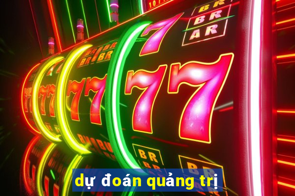 dự đoán quảng trị