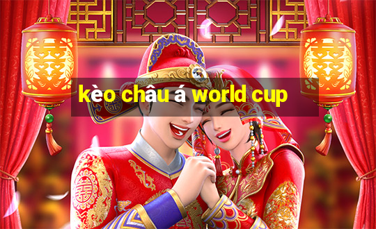 kèo châu á world cup