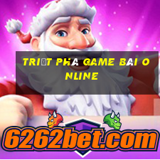 triệt phá game bài online