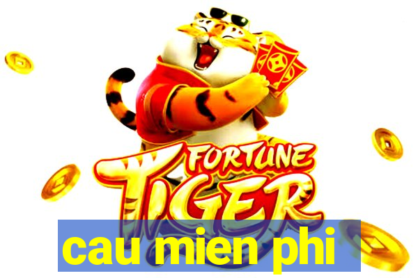 cau mien phi