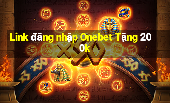 Link đăng nhập Onebet Tặng 200k