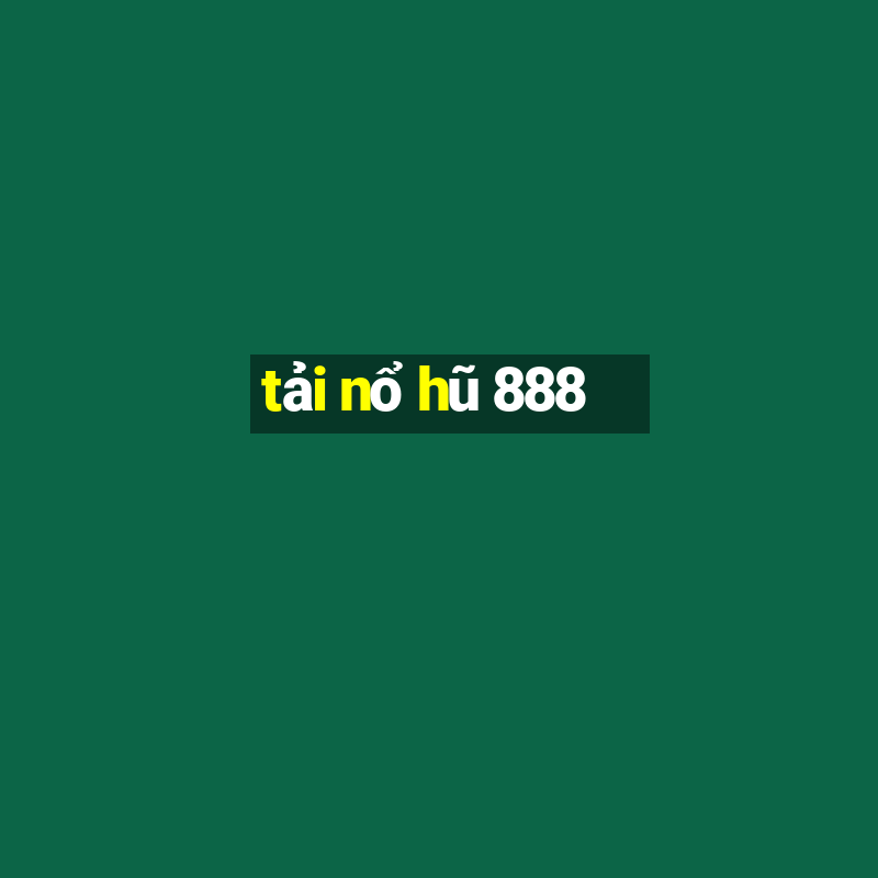 tải nổ hũ 888