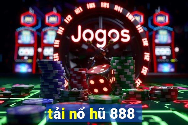 tải nổ hũ 888