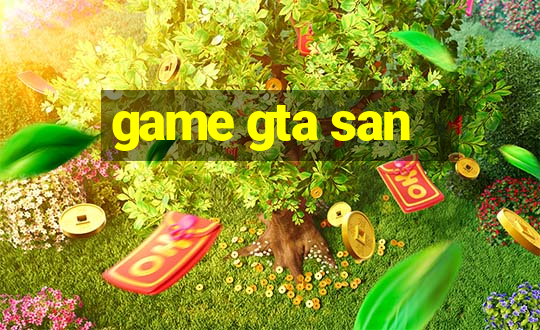 game gta san