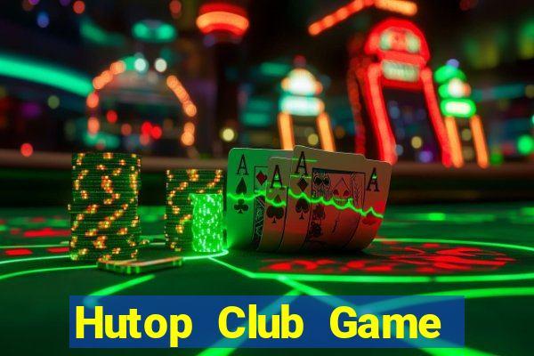 Hutop Club Game Bài 2022