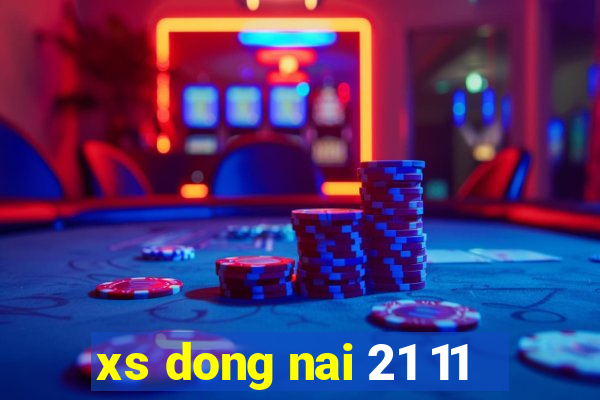 xs dong nai 21 11