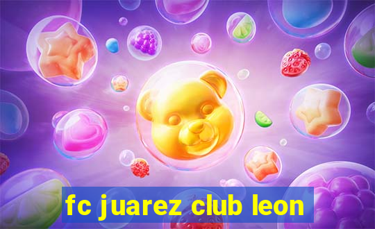 fc juarez club leon