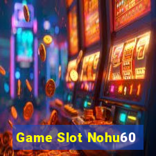 Game Slot Nohu60