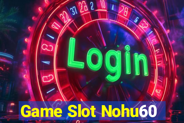 Game Slot Nohu60