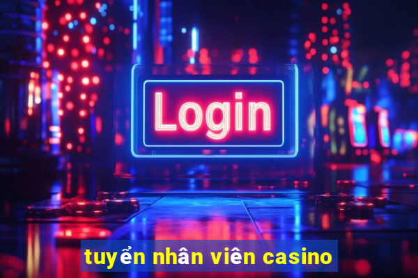 tuyển nhân viên casino