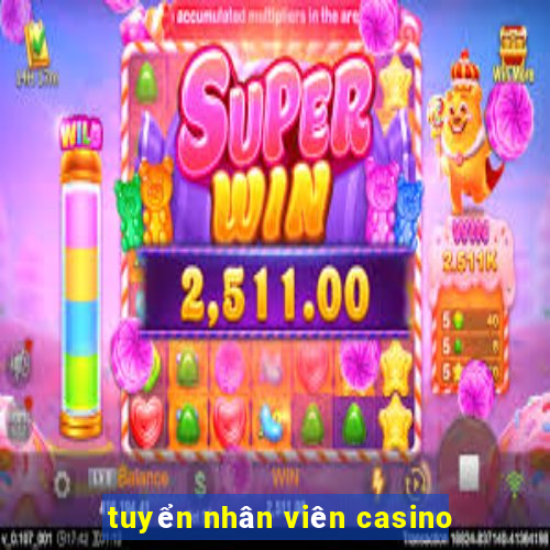 tuyển nhân viên casino