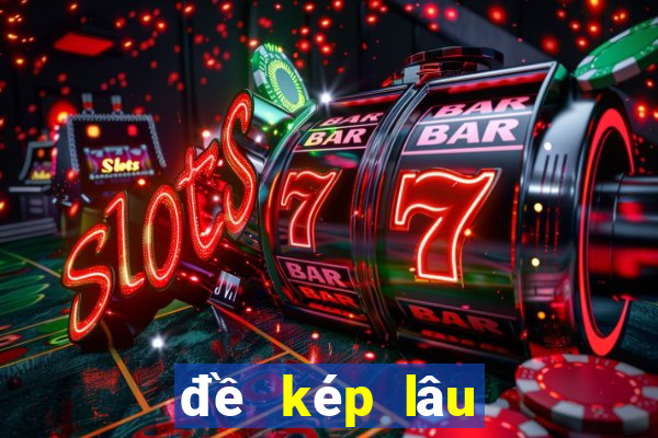 đề kép lâu chưa ra