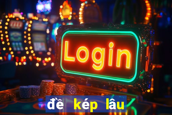 đề kép lâu chưa ra