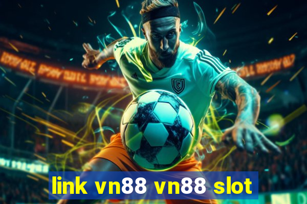 link vn88 vn88 slot