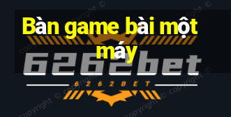 Bàn game bài một máy