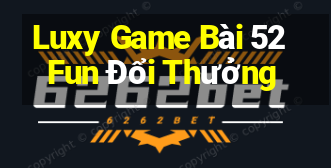 Luxy Game Bài 52Fun Đổi Thưởng