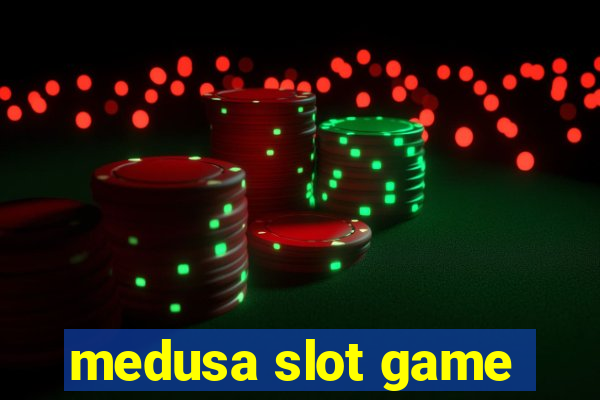 medusa slot game