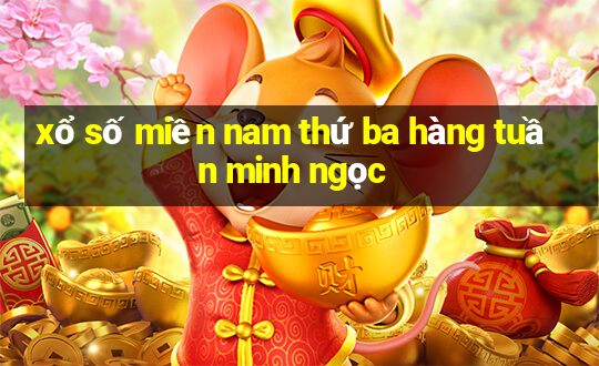 xổ số miền nam thứ ba hàng tuần minh ngọc