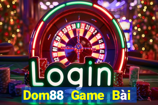 Dom88 Game Bài Phỏm Đổi Thưởng