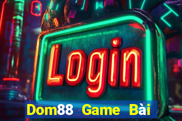 Dom88 Game Bài Phỏm Đổi Thưởng