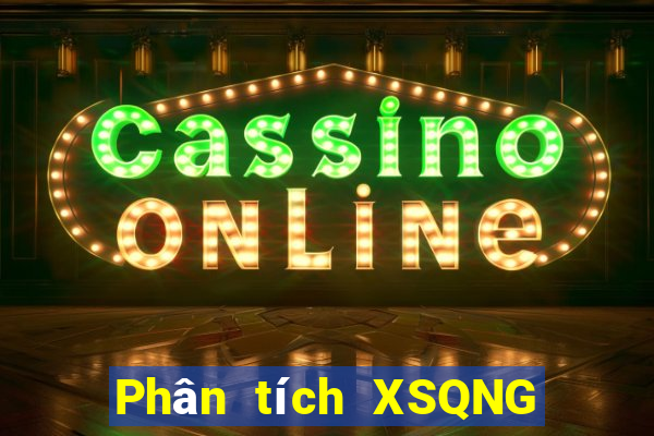 Phân tích XSQNG ngày 18