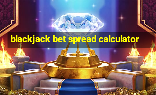 blackjack bet spread calculator