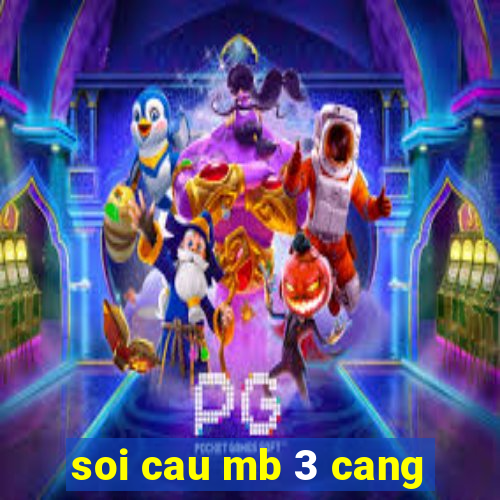 soi cau mb 3 cang