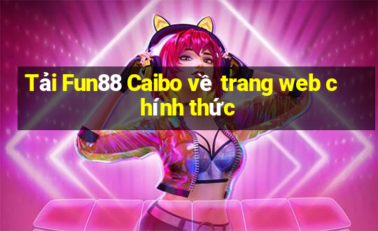 Tải Fun88 Caibo về trang web chính thức