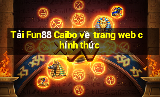 Tải Fun88 Caibo về trang web chính thức