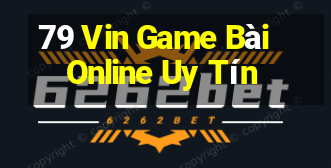 79 Vin Game Bài Online Uy Tín