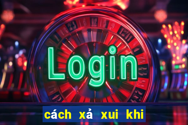 cách xả xui khi đánh bài