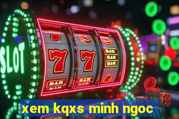 xem kqxs minh ngoc