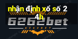 nhận định xổ số 24h