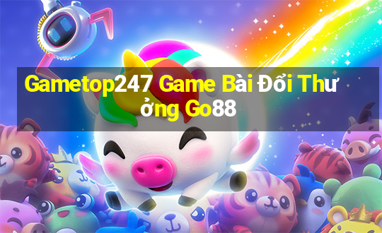 Gametop247 Game Bài Đổi Thưởng Go88