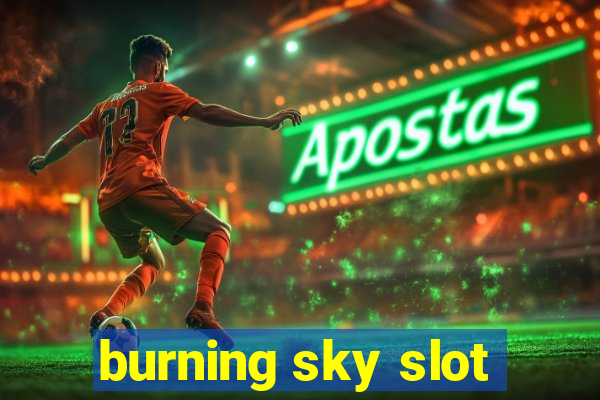 burning sky slot