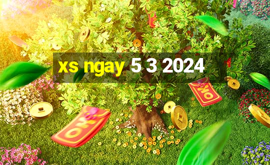 xs ngay 5 3 2024