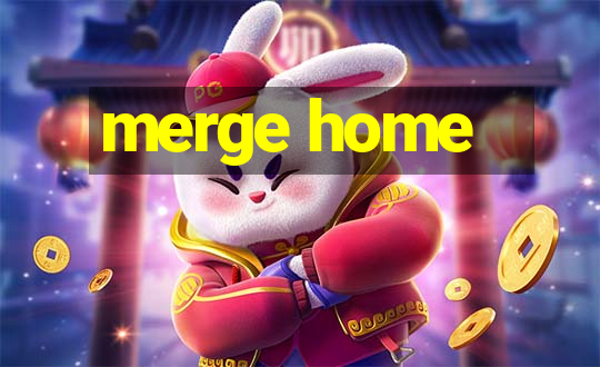 merge home