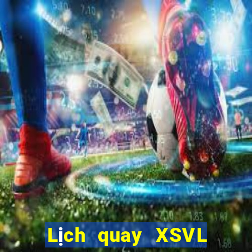 Lịch quay XSVL thứ Ba