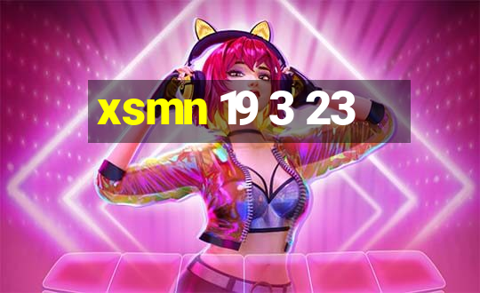 xsmn 19 3 23