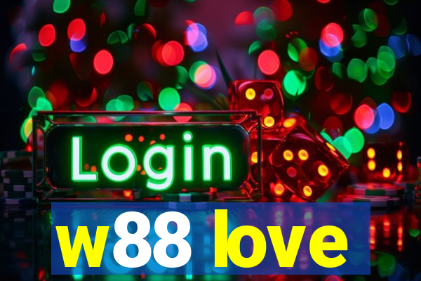 w88 love