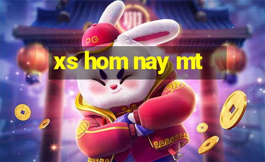 xs hom nay mt