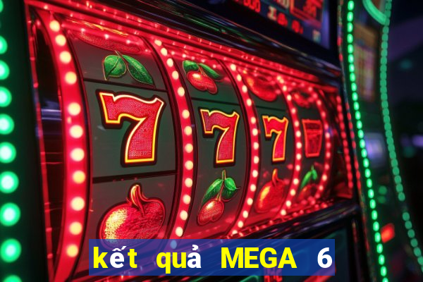 kết quả MEGA 6 45 ngày 31