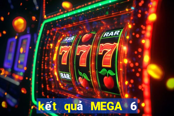 kết quả MEGA 6 45 ngày 31