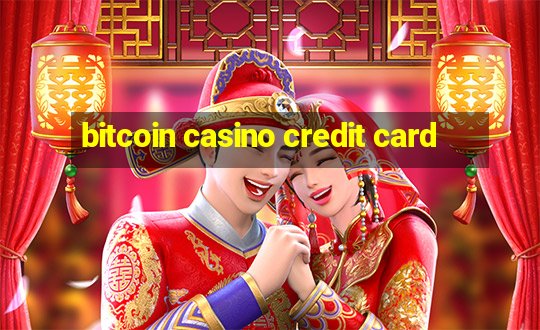 bitcoin casino credit card