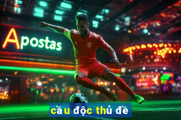 cau doc thu de