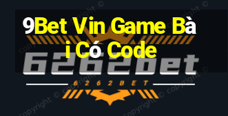 9Bet Vin Game Bài Có Code