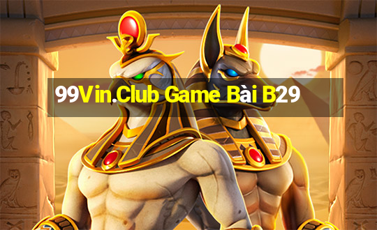 99Vin.Club Game Bài B29