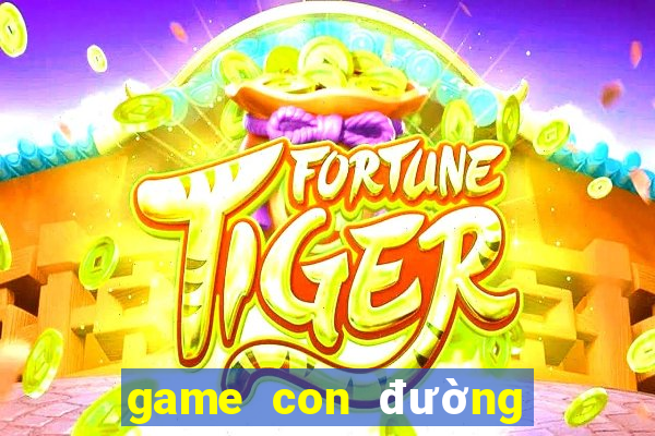 game con đường tơ lụa