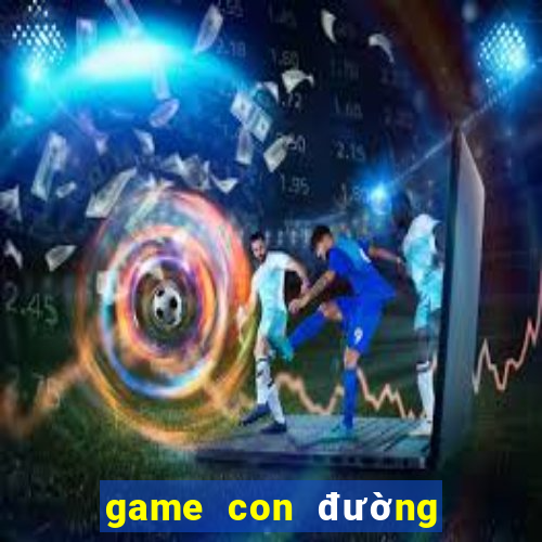 game con đường tơ lụa