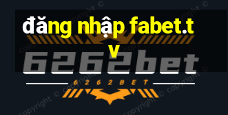 đăng nhập fabet.tv